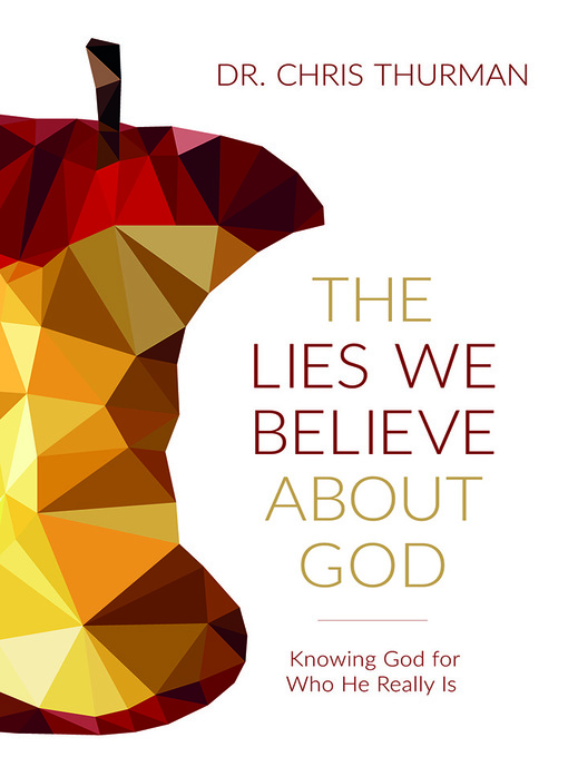 Title details for The Lies We Believe about God by Chris Thurman - Available